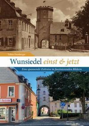 Wunsiedel einst und jetzt - Tobias Damberger - Livros - Sutton - 9783963033889 - 27 de maio de 2022