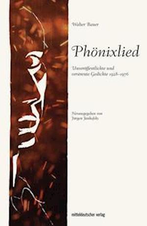 Phönixlied - Walter Bauer - Books - Mitteldeutscher Verlag - 9783963116889 - September 1, 2022