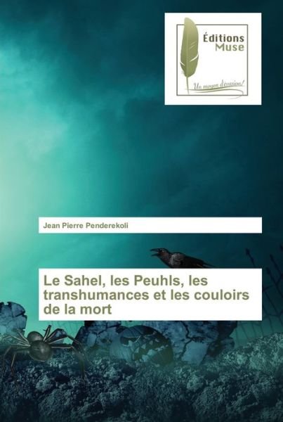 Cover for Jean Pierre Penderekoli · Le Sahel, les Peuhls, les transhumances et les couloirs de la mort (Paperback Book) (2021)
