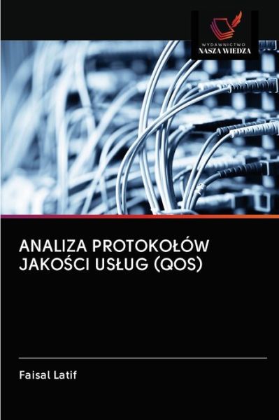 Cover for Faisal Latif · Analiza Protokolow Jako?ci Uslug (Qos) (Paperback Book) (2020)