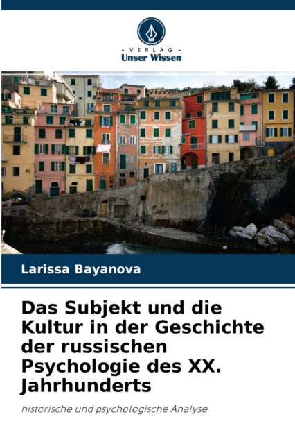 Cover for Larissa Bayanova · Das Subjekt und die Kultur in der Geschichte der russischen Psychologie des XX. Jahrhunderts (Paperback Book) (2021)