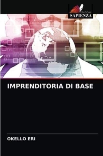 Imprenditoria Di Base - Okello Eri - Books - Edizioni Sapienza - 9786204041889 - August 26, 2021