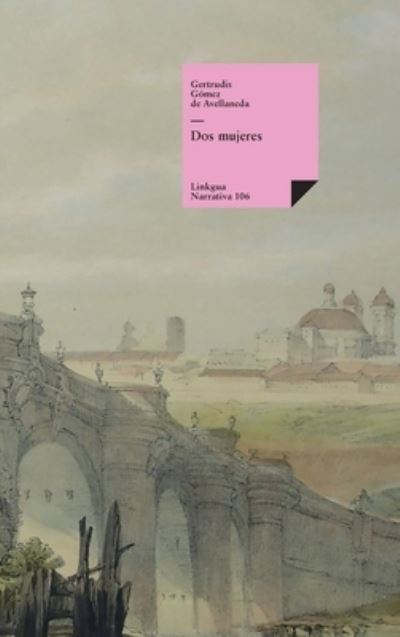 Cover for Gertrudis Gomez De Avellaneda · Dos Mujeres (Narrativa) (Spanish Edition) (Hardcover Book) [Spanish edition] (2024)