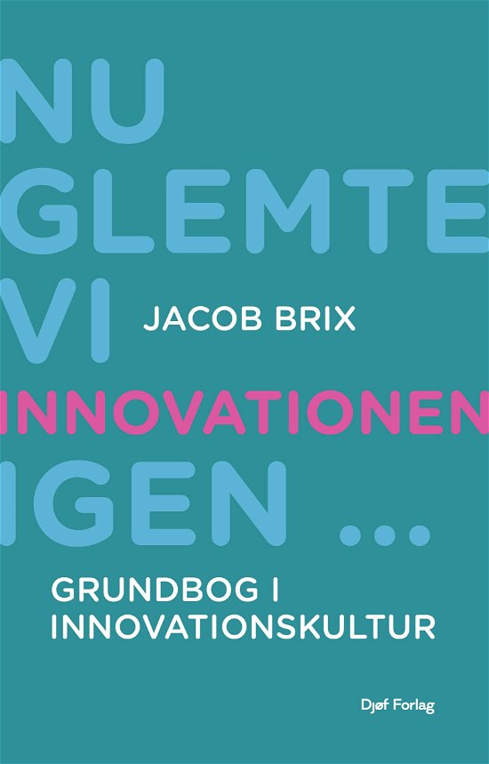 Jacob Brix · Nu glemte vi innovationen igen... (Poketbok) [1:a utgåva] (2024)