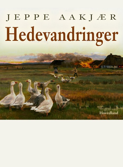 Hedevandringer - Jeppe Aakjær - Bücher - Hovedland - 9788770706889 - 13. November 2020
