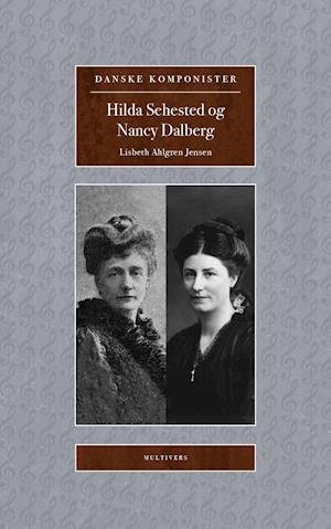 Cover for Lisbeth Ahlgren Jensen · Danske Komponister: Hilda Sehested og Nancy Dalberg (Heftet bok) [1. utgave] (2019)