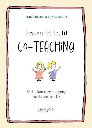 Cover for Trine Bjerg &amp; Rikke Bach · Fra en, til to, til co-teaching (Sewn Spine Book) [1º edição] (2023)