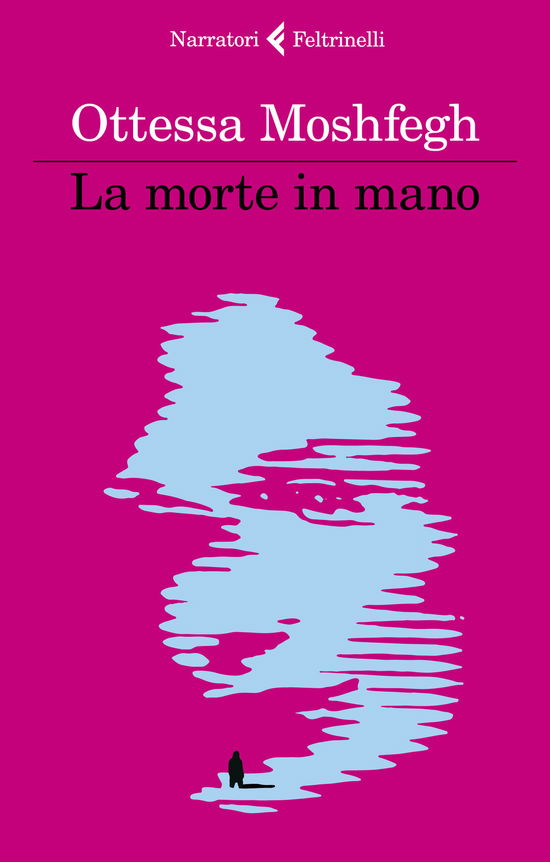 Cover for Ottessa Moshfegh · La Morte In Mano (Book)