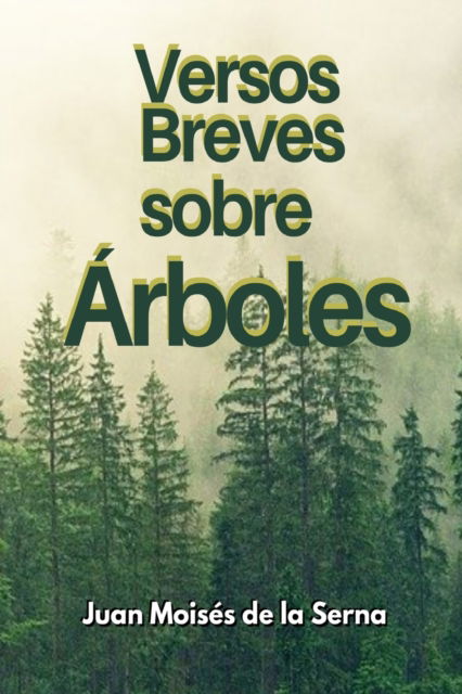 Cover for Juan Moises de la Serna · Versos Breves Sobre Arboles (Paperback Book) (2021)