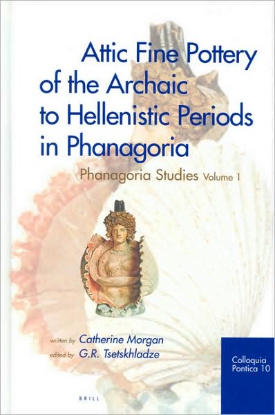 Cover for Catherine Morgan · Attic Fine Pottery of the Archaic to Hellenistic Periods in Phanagoria (Colloquia Pontica) (Hardcover Book) (2004)