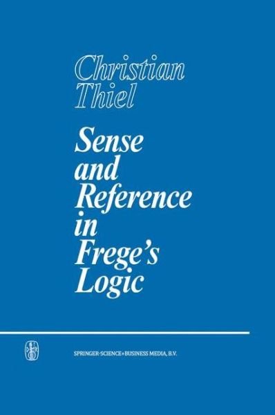 C. Thiel · Sense and Reference in Frege's Logic (Innbunden bok) [1968 edition] (1968)