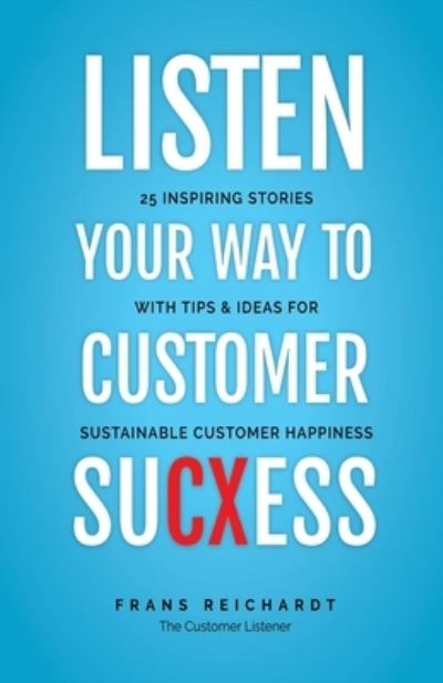 Cover for Frans Reichardt · Listen Your Way To Customer SuCXess (Paperback Book) (2021)