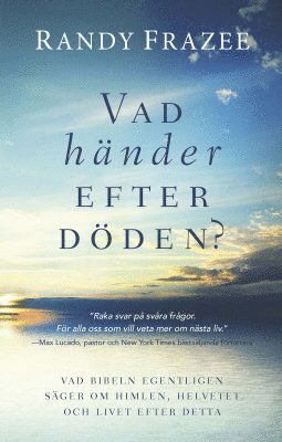 Cover for Randy Frazee · Vad händer efter döden? : vad bibeln egentligen säger om himlen, helvetet och livet efter detta (Book) (2020)