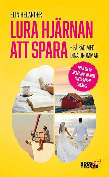 Lura hjärnan att spara : få råd med dina drömmar - Elin Helander - Books - Roos & Tegner - 9789188953889 - August 20, 2020