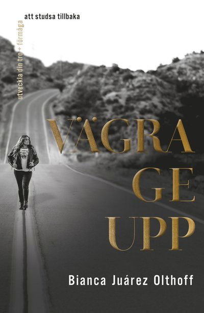 Cover for Bianca Juárez Olthoff · Vägra ge upp (Paperback Book) (2024)