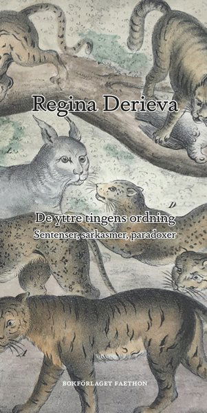 Cover for Regina Derieva · De yttre tingens ordning : sentenser, sarkasmer, paradoxer (Book) (2020)