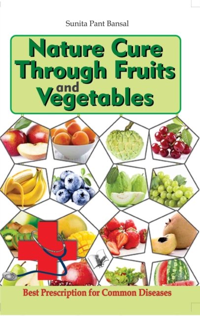 Cover for Sunita Pant Bansal · Nature Cure Through Fruits and Vegetables (Paperback Book) (2017)