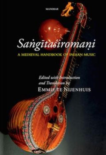 Cover for Emmie te Nijenhuis · Sangitasiromani: A Medieval Handbook of Indian Music (Hardcover Book) (2025)