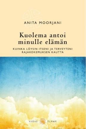 Cover for Anita Moorjani · Kuolema antoi minulle elämän (Paperback Book) (2013)