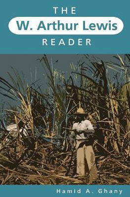 The W. Arthur Lewis Reader - Hamid A. Ghany - Books - Ian Randle Publishers,Jamaica - 9789766379889 - June 7, 2019