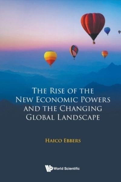 Cover for Ebbers, Haico (Nyenrode Business University, The Netherlands) · The Rise Of The New Economic Powers And The Changing Global Landscape (Pocketbok) (2023)