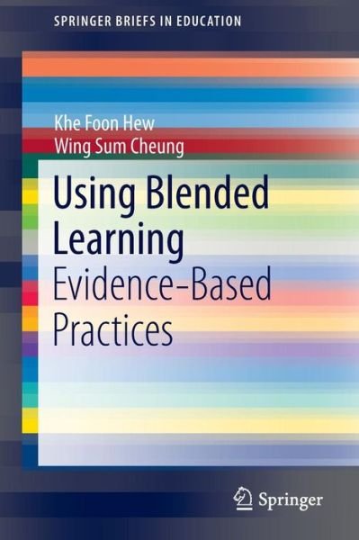 Cover for Khe Foon Hew · Using Blended Learning: Evidence-Based Practices - SpringerBriefs in Education (Paperback Book) (2014)