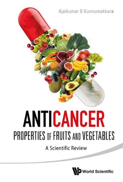 Cover for Kunnumakkara, Ajaikumar B (Indian Inst Of Technology Guwahati, India) · Anticancer Properties Of Fruits And Vegetables: A Scientific Review (Hardcover bog) (2015)