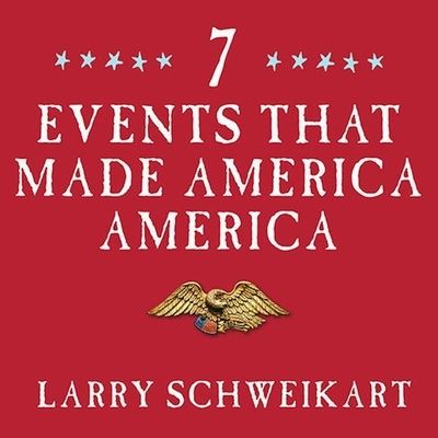 Seven Events That Made America America - Larry Schweikart - Music - TANTOR AUDIO - 9798200107889 - June 1, 2010