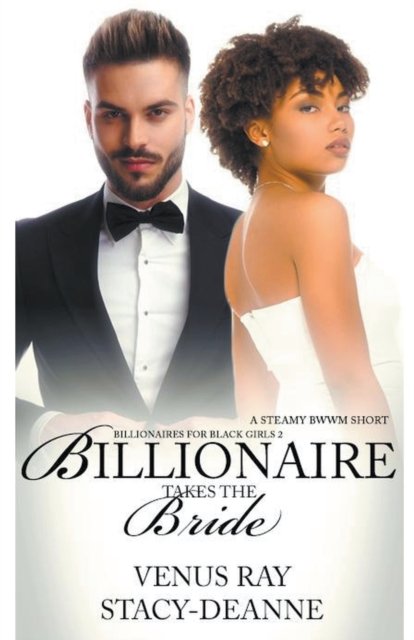 Cover for Venus Ray · Billionaire Takes the Bride - Billionaires for Black Girls (Pocketbok) (2022)