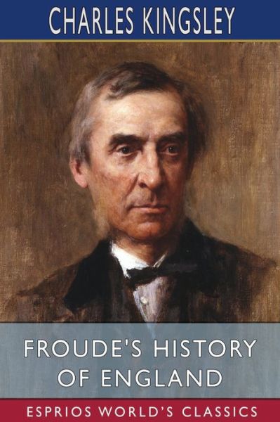 Cover for Charles Kingsley · Froude's History of England (Esprios Classics) (Paperback Book) (2022)