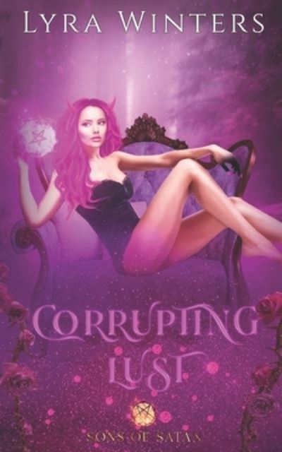 Corrupting Lust: A Sons of Satan Novel - Winters Lyra Winters - Books - Independently published - 9798355056889 - September 29, 2022