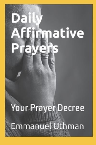 Cover for Uthman Emmanuel .O Uthman · Daily Affirmative Prayers: Your Prayer Decree (Paperback Book) (2022)