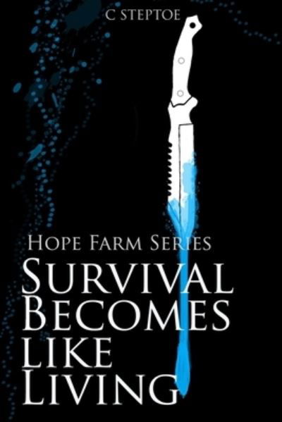 Cover for C Steptoe · Survival Becomes like Living: Hope Farm Series - Hope Farm (Paperback Book) (2022)