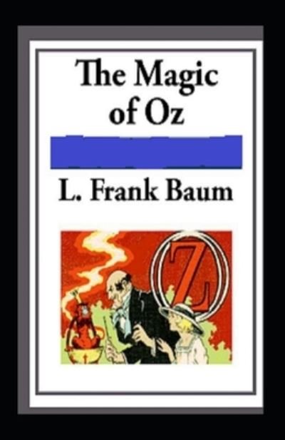 Cover for Lyman Frank Baum · Magic of Oz: illustrated Edition (Paperback Bog) (2021)