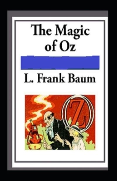 Cover for Lyman Frank Baum · Magic of Oz: illustrated Edition (Taschenbuch) (2021)