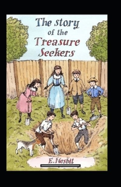 The Story of the Treasure Seekers Annotated - Edith Nesbit - Books - Independently Published - 9798462707889 - August 23, 2021