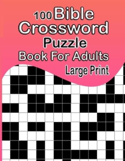 Cover for Pearl Norman · 100 Bible Crossword Puzzle Book For Adults Large Print (Paperback Book) (2021)