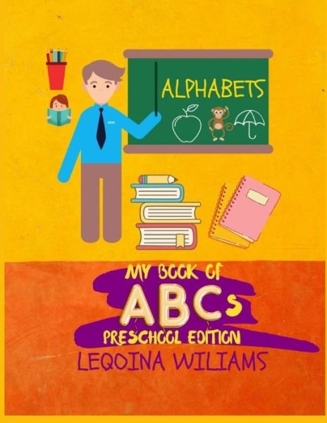 Cover for Leqoina P Williams · My Book of ABCs Preschool Edition (Paperback Book) (2021)