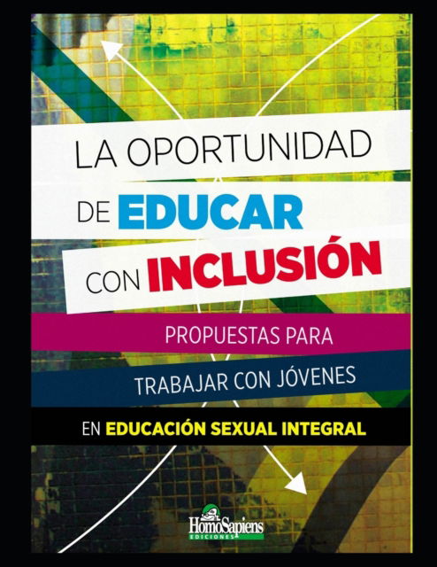 Cover for Lilian Diodati · La oportunidad de educar con inclusion: Trabajar con jovenes en educacion sexual integral - Bullyng - Un Comportamiento de Estos Tiempos (Paperback Book) (2020)