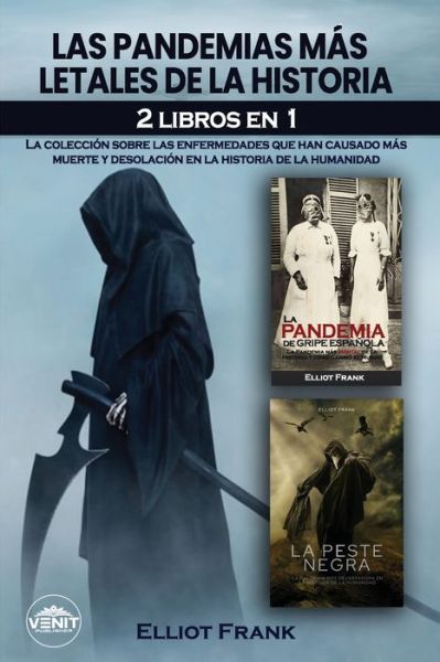 Cover for Elliot Frank · Las pandemias mas letales de la historia: 2 LIBROS EN 1 La coleccion sobre las enfermedades que han causado mas muerte y desolacion en la historia de la humanidad (Paperback Book) (2020)