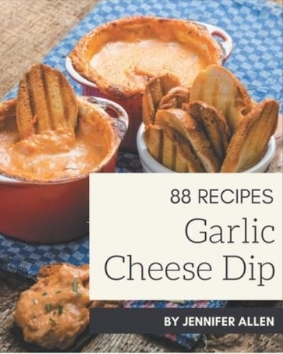 Cover for Jennifer Allen · 88 Garlic Cheese Dip Recipes (Paperback Book) (2020)