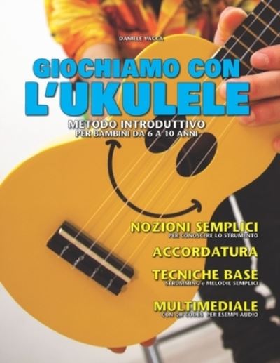 Cover for Daniele Vacca · Giochiamo Con l'Ukulele: Metodo Introduttivo Perbambini Da6 A10 Anni (Paperback Book) (2021)