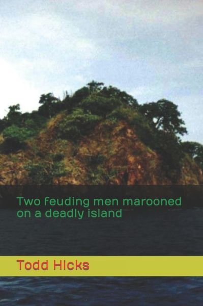 Cover for Todd Hicks · Two feuding men marooned on a deadly island (Paperback Book) (2020)