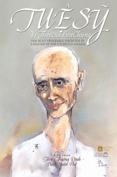 Cover for Phe Bach · Tu&amp;#7879; S&amp;#7929; V&amp;#7883; Th&amp;#7847; y C&amp;#7911; a B&amp;#7889; n Chung - The Most Venerable Thich Tue Sy: A Master of the Fourfold Sangha (Paperback Book) (2019)