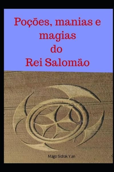 Cover for Sidrak Yan · Pocoes, manias e magias do Rei Salomao (Paperback Book) (2020)