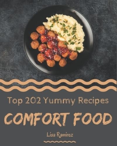 Cover for Lisa Ramirez · Top 202 Yummy Comfort Food Recipes (Paperback Book) (2020)