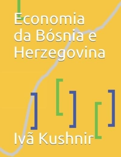 Cover for IVa Kushnir · Economia da Bosnia e Herzegovina (Paperback Book) (2021)