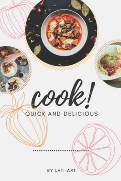 Cover for Independently Published · Cook! Quick and Delicious (Paperback Book) (2021)