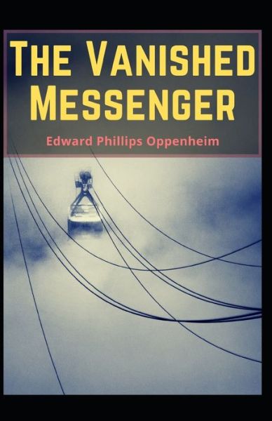 Cover for E Phillips Oppenheim · The Vanished Messenger Illustrated (Pocketbok) (2021)