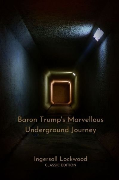 Cover for Ingersoll Lockwood · Baron Trump's Marvellous Underground Journey: With Original Illustrated (Paperback Book) (2021)